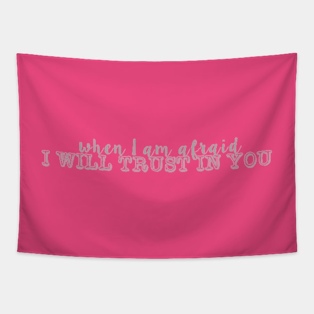 When I Am Afraid I Will Trust in You Tapestry by winsteadwandering