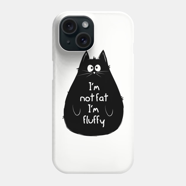 I'm not fat, I'm fluffy Phone Case by PAINTMONKEYS