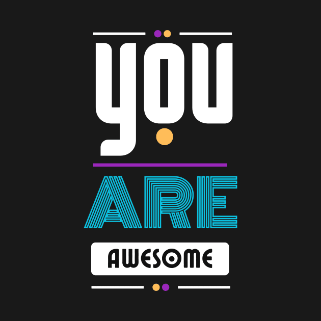 You are awesome t-shirt by Clothspee