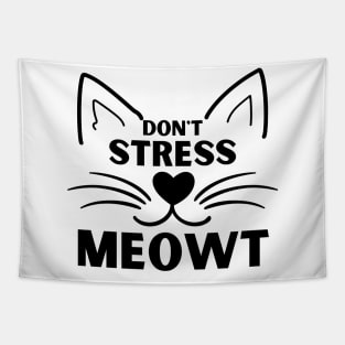 Don't Stress Meowt. Funny Cat Owner Saying For All Cat Lovers Tapestry