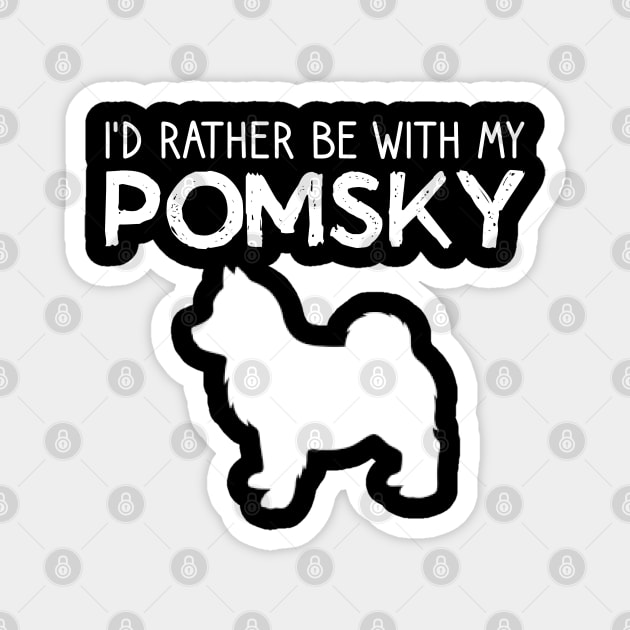 I'd Rather Be With My Pomsky Magnet by DragonTees