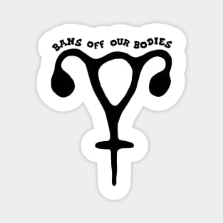 Bans Off Our Bodies Feminist Uterus Magnet