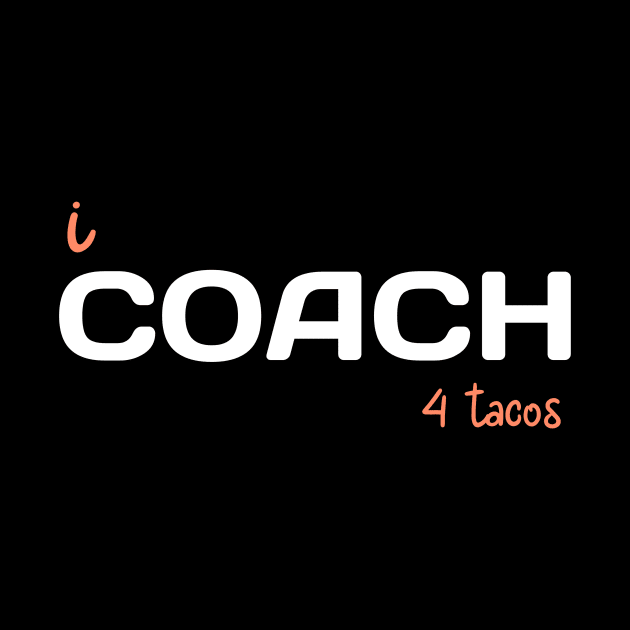 i COACH 4 tacos by RevUp