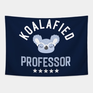 Koalafied Professor - Funny Gift Idea for Professors Tapestry