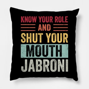 Know Your Role And Shut Your Mouth Pillow