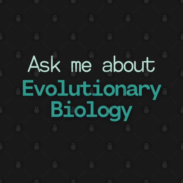 Ask me about Evolutionary Biology by High Altitude