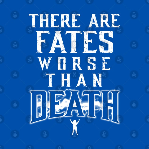 There Are Fates Worse Than Death by ClayMoore