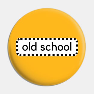 Old School Pin