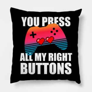 You press all my right buttons Pillow