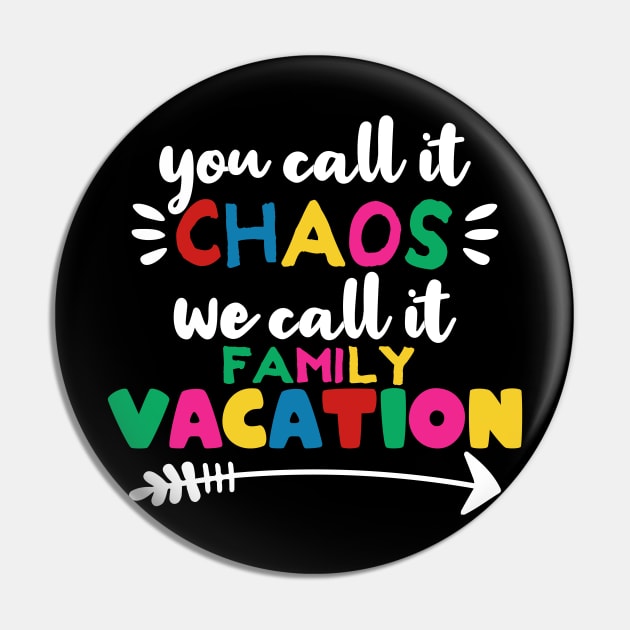 You call it chaos we call it family vacation Pin by MoonGuy