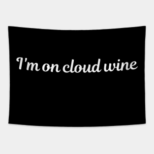 I'm On Cloud Wine Gifts for wine lovers, wine drinking, day drinking, red wine drinkers, gift for her, wine mom Tapestry