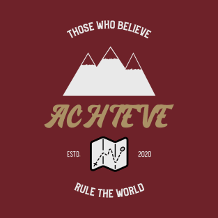 Those Who Believe, Achieve T-Shirt