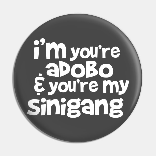 I'm your adobo to my sinigang White Pin by Decals By Coy