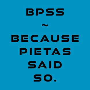 BPSS - Because Pietas Said So T-Shirt