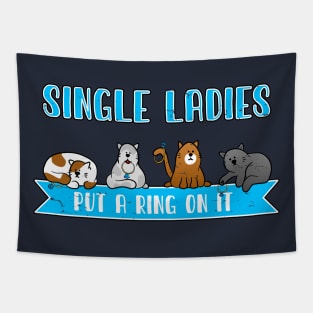 Single ladies put a ring on it. Funny Kitties. Tapestry