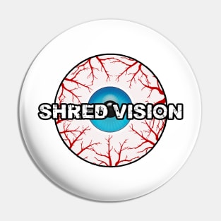 shred vision front and back Pin