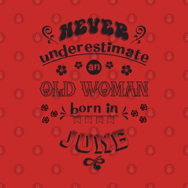 Never Underestimate an Old Woman Born in June by Miozoto_Design