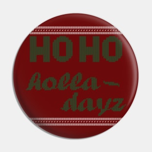 Ho Ho Holla Dayz Green Pin