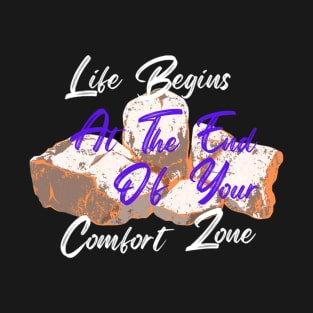 Life Begins End of Comfort Zone T-Shirt