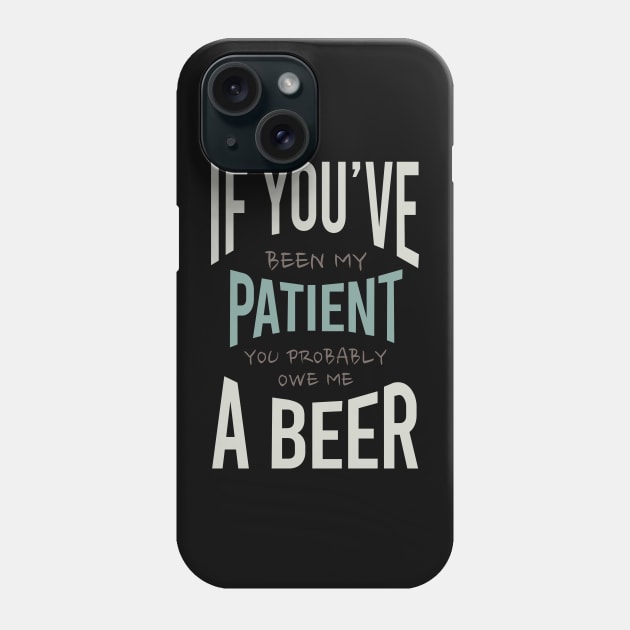 Funny Paramedic Saying Owe Me a Beer Phone Case by whyitsme