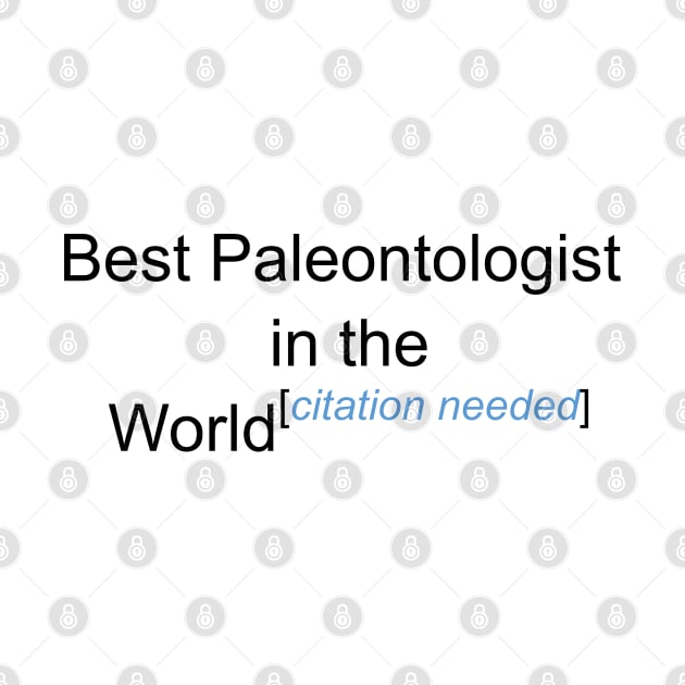 Best Paleontologist in the World - Citation Needed! by lyricalshirts