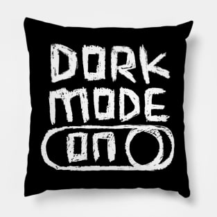 DORK Mode On for dorky Dorks Pillow