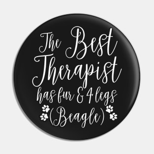 The best therapist has fur & 4 legs ( Beagle ) Pin