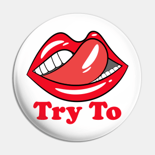 Try to kiss me Pin