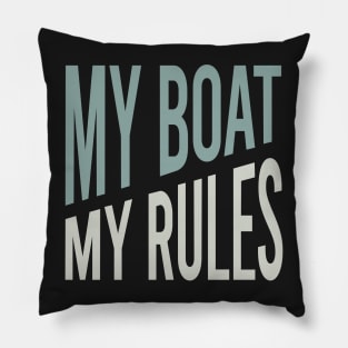 Funny Boat Captain Saying My Boat My Rules Pillow