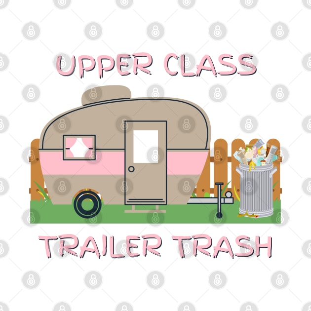 Upper class trailer trash by dollartrillz