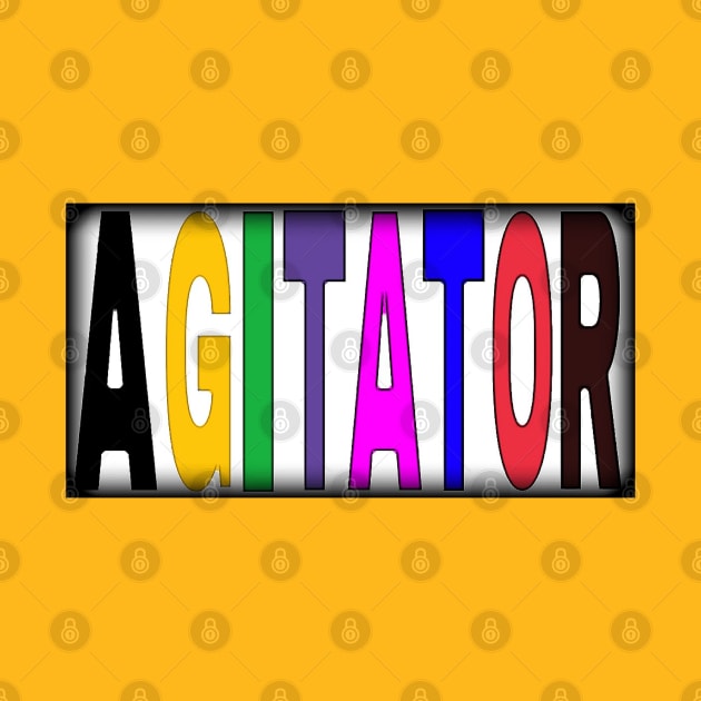 Are You An AGITATOR Too - Double-sided by SubversiveWare