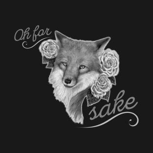 For Fox Sake T-Shirt