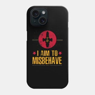 I Aim To Misbehave Phone Case