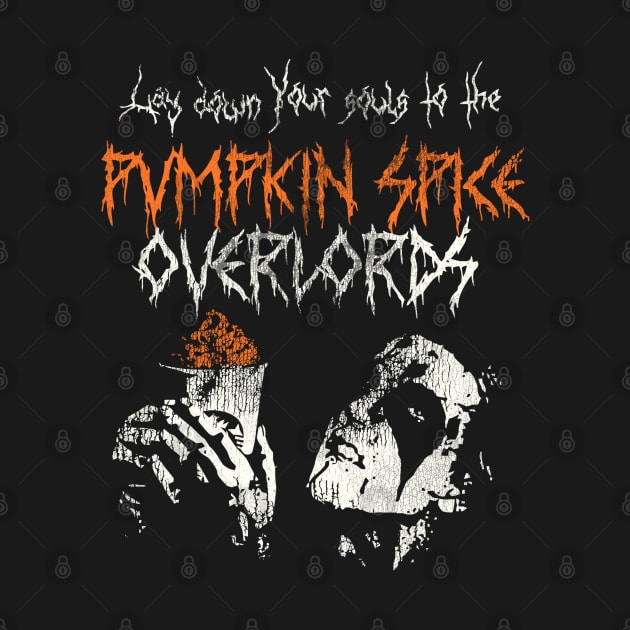 Lay Down Your Souls to the Pumpkin Spice Overlords by darklordpug