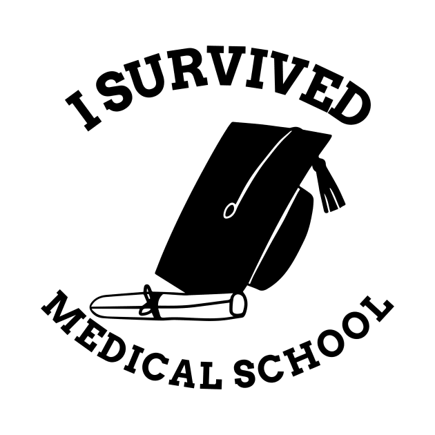 Survived Medical School by Mad Medic Merch