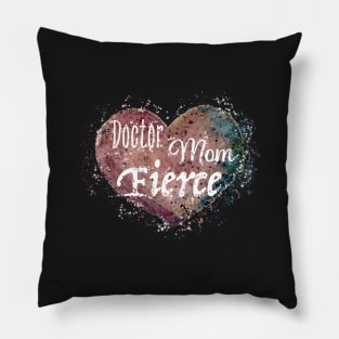 Doctor. Mom. Fierce. Design for our amazing first responder moms. Pillow