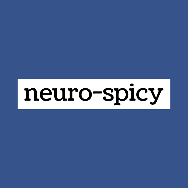 Neuro-Spicy by Emily Adams