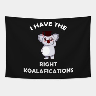 I Have The Right Koalafications Tapestry