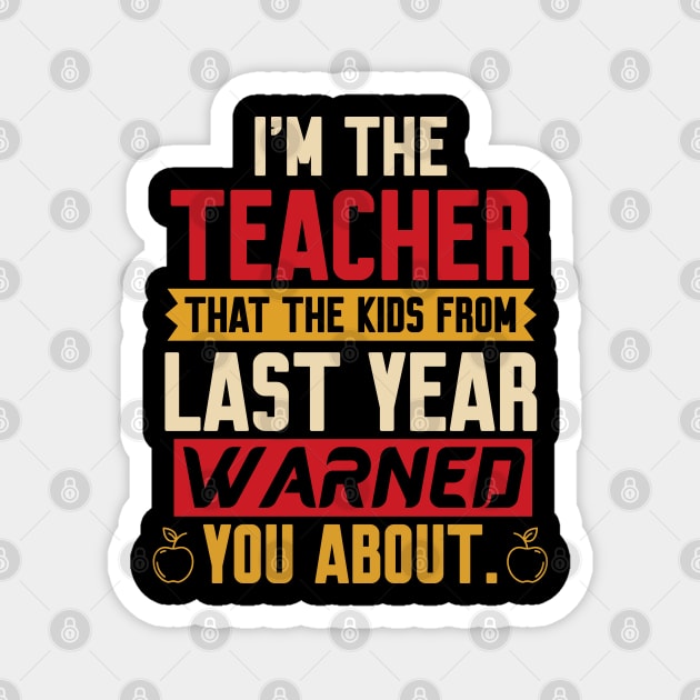 I'm the Teacher the kids warned you about Magnet by Work Memes