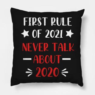 First Rule of 2021 Never Talk About 2020 - Funny 2021 Gift Quote  - 2021 New Year Toddler Gift Pillow