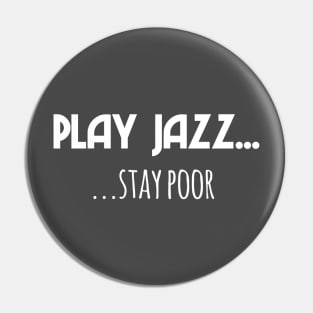Play Jazz...stay poor Pin