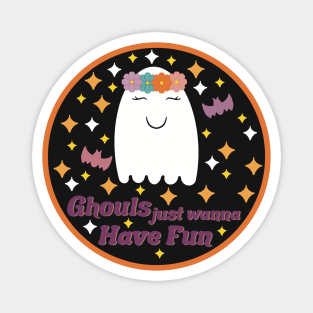 Ghouls jus wanna have fun Magnet