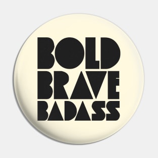 Bold Brave Badass Pin