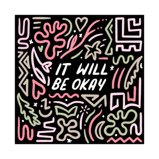 It Will Be Okay T-Shirt