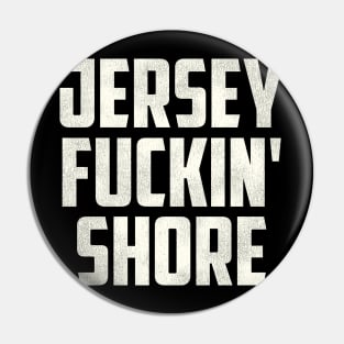 Jersey F***in' Shore Pin