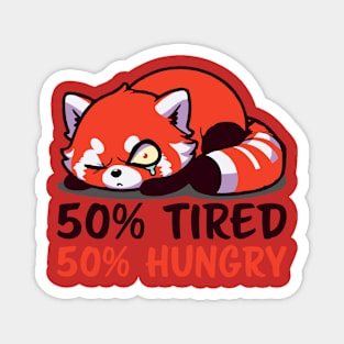 50% Tired 50% Hungry - Kawaii Tired Red Panda Design Magnet