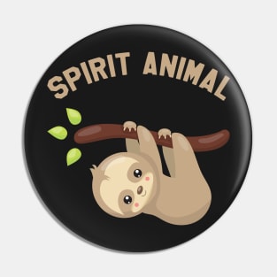 Sloth is My Spirit Animal - Funny Sloth Pin