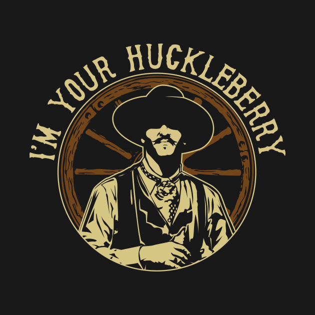 I'm Your Huckleberry by MindsparkCreative