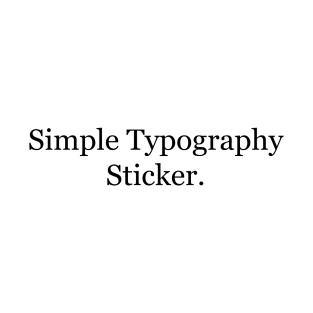 Simple Typography Sticker. T-Shirt