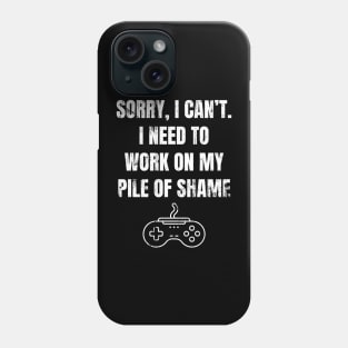 Work On My Pile Of Shame Funny Gamer Phone Case